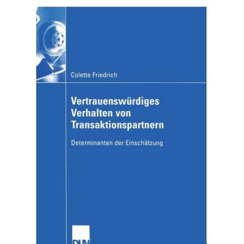 Vertrauenswurdiges Verhalten Von Transaktionspartnern: Determinanten Der Einschatzung Paperback, Deutscher Universitatsverlag