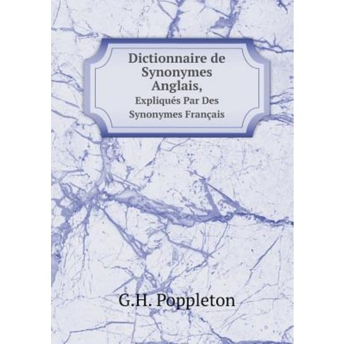 Dictionnaire de Synonymes Anglais Expliques Par Des Synonymes Francais Paperback, Book on Demand Ltd.