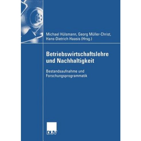 Betriebswirtschaftslehre Und Nachhaltigkeit: Bestandsaufnahme Und Forschungsprogrammatik Paperback, Deutscher Universitatsverlag