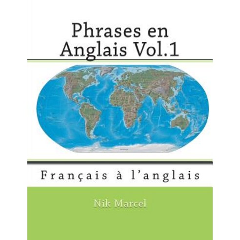 Phrases En Anglais Vol.1: Francais A L''Anglais Paperback, Createspace