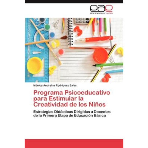 Programa Psicoeducativo Para Estimular La Creatividad de Los Ninos Paperback, Eae Editorial Academia Espanola
