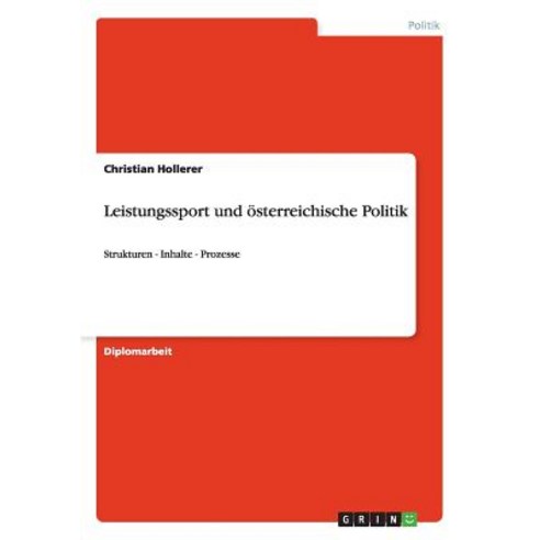 Leistungssport Und Osterreichische Politik Paperback, Grin Publishing