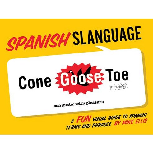Spanish Slanguage: A Fun Visual Guide to Spanish Terms and Phrases Paperback, Gibbs Smith