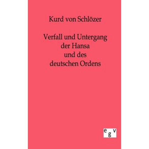 Verfall Und Untergang Der Hansa Und Des Deutschen Ordens Paperback, Salzwasser-Verlag Gmbh