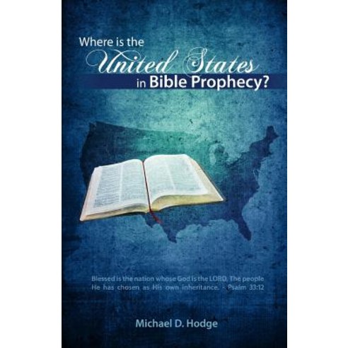 Where Is the United States in Bible Prophecy? Paperback, Createspace Independent Publishing Platform