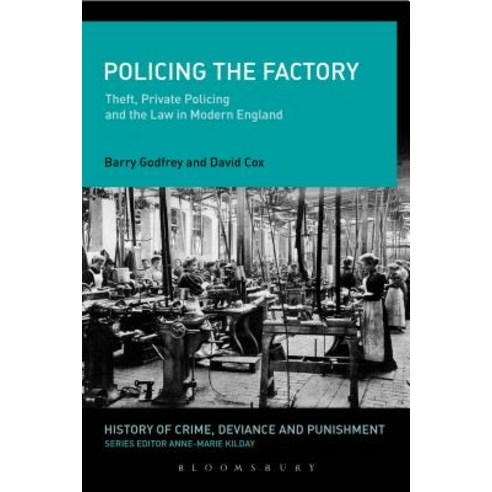 Policing the Factory: Theft Private Policing and the Law in Modern England Paperback, Bloomsbury Publishing PLC