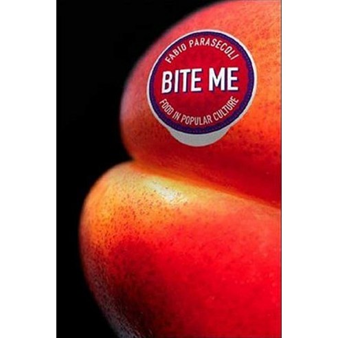 Bite Me: Food in Popular Culture Paperback, Berg Publishers