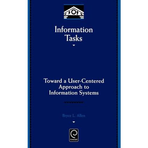 Information Tasks: Toward a User-Centered Approach to Information Systems Hardcover, Academic Press