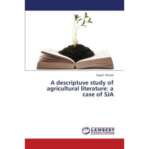 A Descriptuve Study of Agricultural Literature: A Case of Sja Paperback, LAP Lambert Academic Publishing