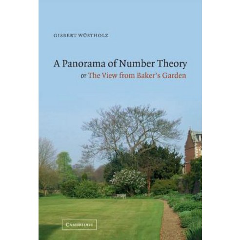 A Panorama of Number Theory or the View from Baker''s Garden Hardcover, Cambridge University Press