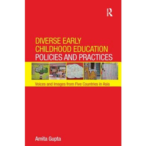 Diverse Early Childhood Education Policies and Practices: Voices and Images from Five Countries in Asia Paperback, Routledge
