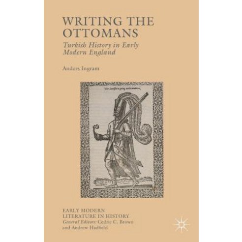 Writing the Ottomans: Turkish History in Early Modern England Hardcover, Palgrave MacMillan