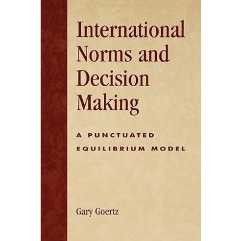 International Norms and Decisionmaking: A Punctuated Equilibrium Model Paperback, Rowman & Littlefield Publishers