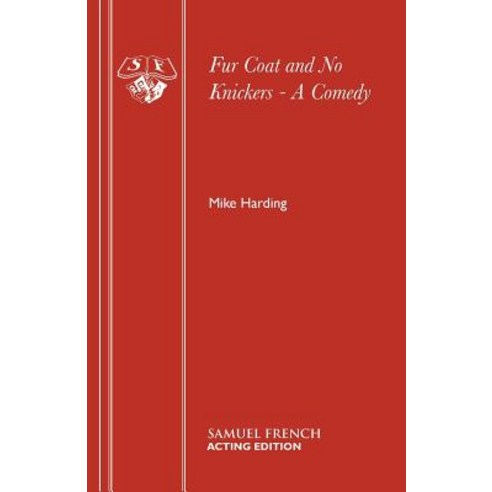 Fur Coat and No Knickers - A Comedy Paperback, Samuel French