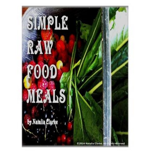 Simple Raw Food Meals Paperback, Createspace Independent Publishing Platform