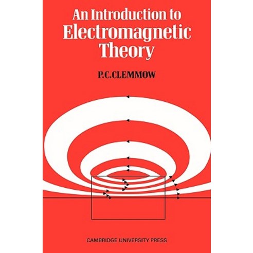 An Introduction to Electromagnetic Theory, Cambridge University Press