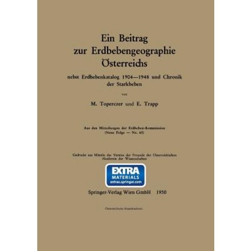 Ein Beitrag Zur Erdbebengeographie Osterreichs: Nebst Erdbebenkatalog 1904-1948 Und Chronik Der Starkbeben Paperback, Springer