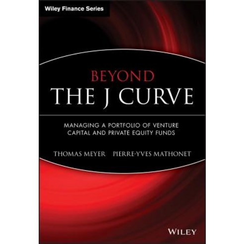 Beyond the J Curve: Managing a Portfolio of Venture Capital and Private Equity Funds Hardcover, Wiley