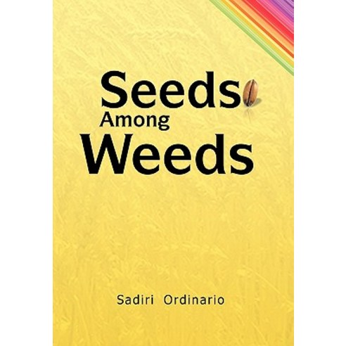 Seeds Among Weeds Hardcover, Xlibris