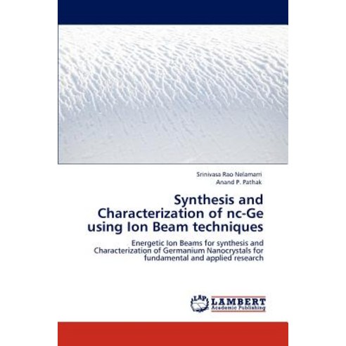 Synthesis and Characterization of NC-GE Using Ion Beam Techniques Paperback, LAP Lambert Academic Publishing