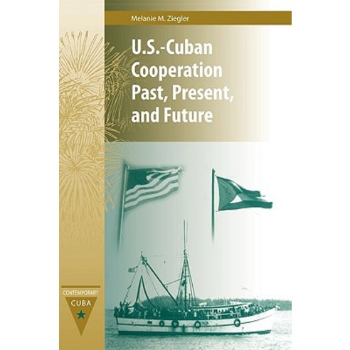 U.S.-Cuban Cooperation Past Present and Future Paperback, University Press of Florida