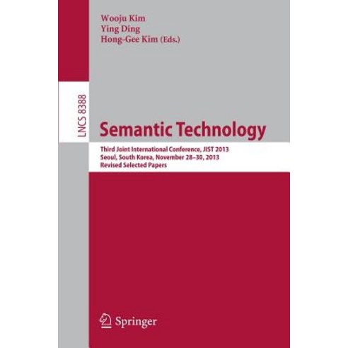 Semantic Technology: Third Joint International Conference Jist 2013 Seoul South Korea November 28--30 2013 Revised Selected Papers Paperback, Springer