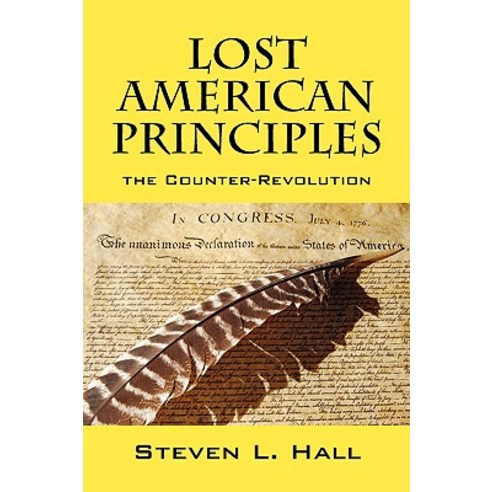 Lost American Principles: The Counter-Revolution Paperback, Outskirts Press