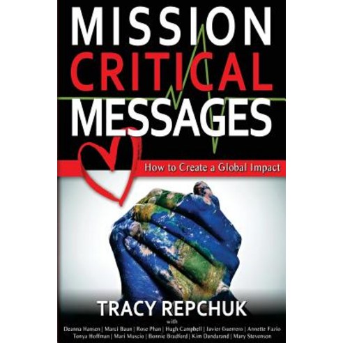 Mission Critical Messages: How to Create a Global Impact Paperback ...