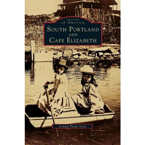 South Portland and Cape Elizabeth Hardcover, Arcadia Publishing Library Editions