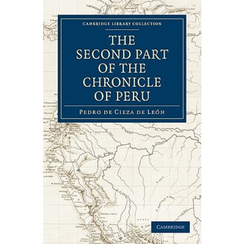 The Second Part of the Chronicle of Peru:Volume 2, Cambridge University Press