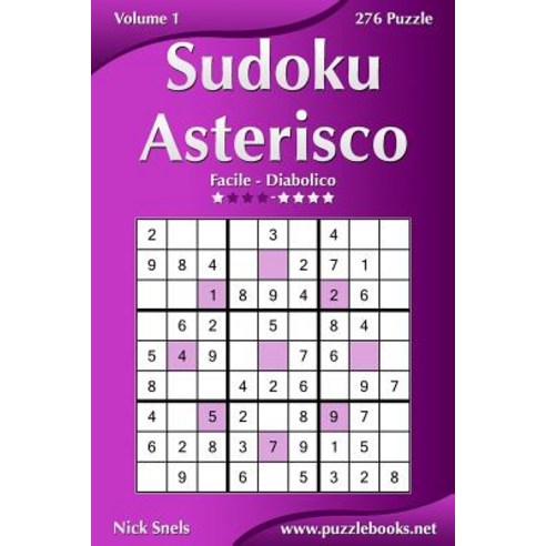 Sudoku Asterisco - Da Facile a Diabolico - Volume 1 - 276 Puzzle Paperback, Createspace Independent Publishing Platform