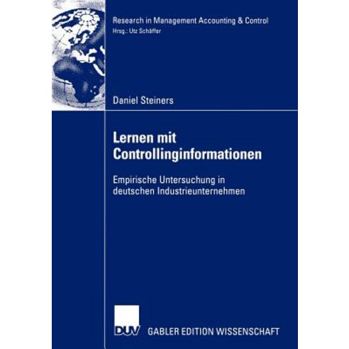 Lernen Mit Controllinginformationen: Empirische Untersuchung in Deutschen Industrieunternehmen Paperback, Deutscher Universitatsverlag