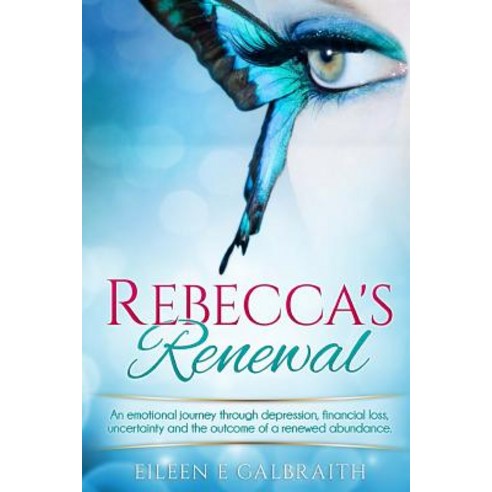 Rebecca''s Renewal: A Woman''s Journey to Financial Independence Paperback, Createspace Independent Publishing Platform