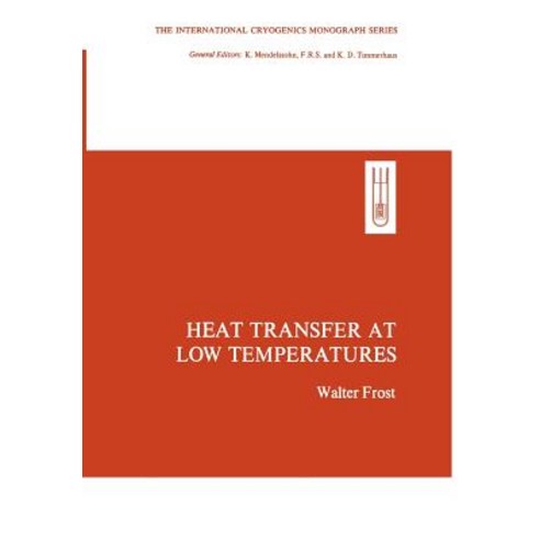 Heat Transfer at Low Temperatures (the International Cryogenics Monograph Series), Springer