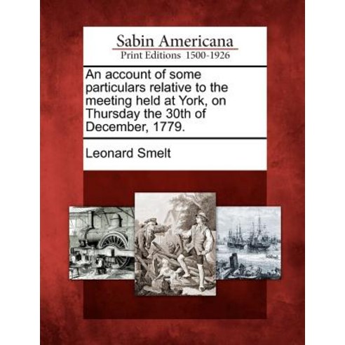 An Account of Some Particulars Relative to the Meeting Held at York on Thursday the 30th of December 1779. Paperback, Gale Ecco, Sabin Americana