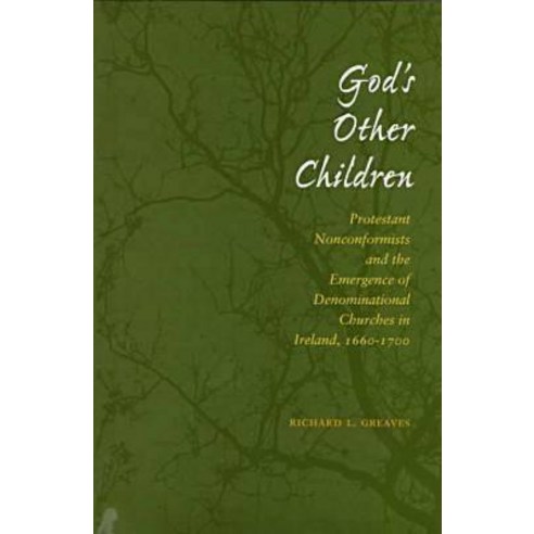 Godas Other Children: Protestant Nonconformists and the Emergence of Denominational Churches in Ireland 1660-1700 Hardcover, Stanford University Press
