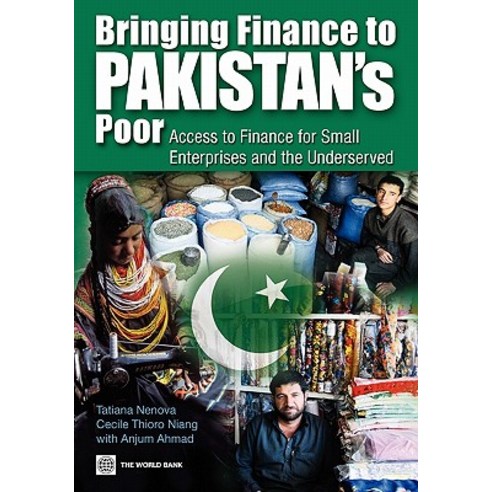 Bringing Finance to Pakistan''s Poor: Access to Finance for Small Enterprises and the Underserved [With CDROM] Paperback, World Bank Publications