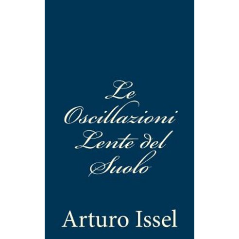 Le Oscillazioni Lente del Suolo Paperback, Createspace Independent Publishing Platform