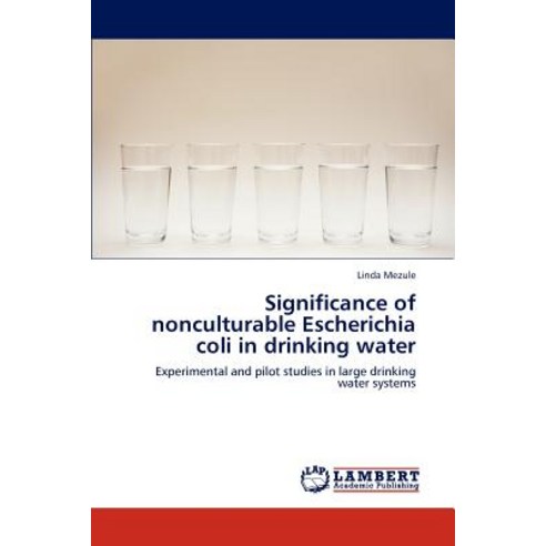 Significance of Nonculturable Escherichia Coli in Drinking Water Paperback, LAP Lambert Academic Publishing