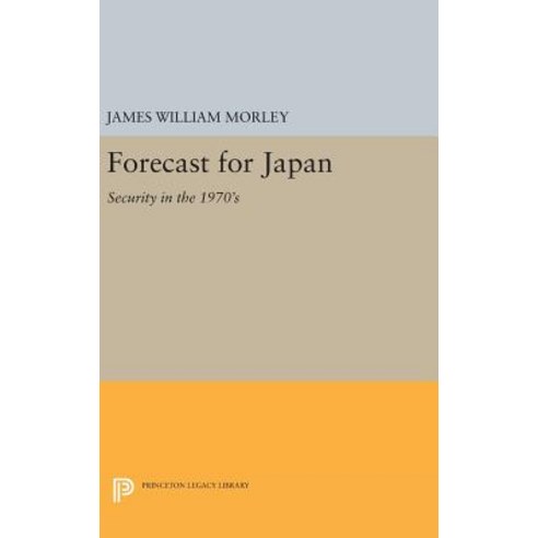 Forecast for Japan: Security in the 1970''s Hardcover, Princeton University Press
