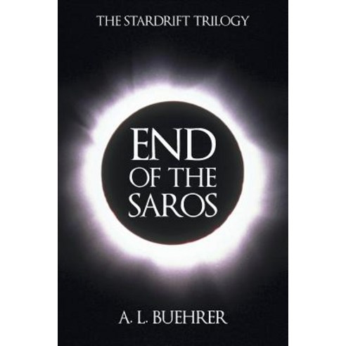 End of the Saros: The Stardrift Trilogy Paperback, Abbott Press