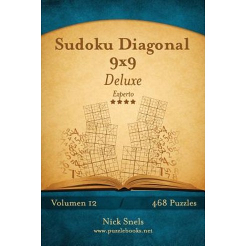Sudoku Diagonal 9x9 Deluxe - Experto - Volumen 12 - 468 Puzzles Paperback, Createspace Independent Publishing Platform
