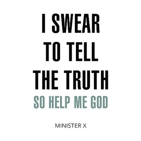 I Swear to Tell the Truth So Help Me God Paperback, Xlibris