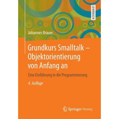 Grundkurs SmallTalk - Objektorientierung Von Anfang an: Eine Einfuhrung in Die Programmierung Paperback, Springer Vieweg