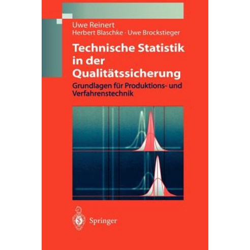 Technische Statistik in Der Qualitatssicherung: Grundlagen Fur Produktions-Und Verfahrenstechnik Paperback, Springer