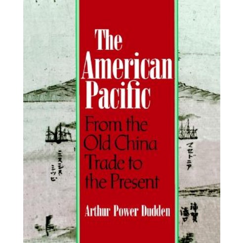 The American Pacific: From the Old China Trade to the Present Paperback, Oxford University Press, USA