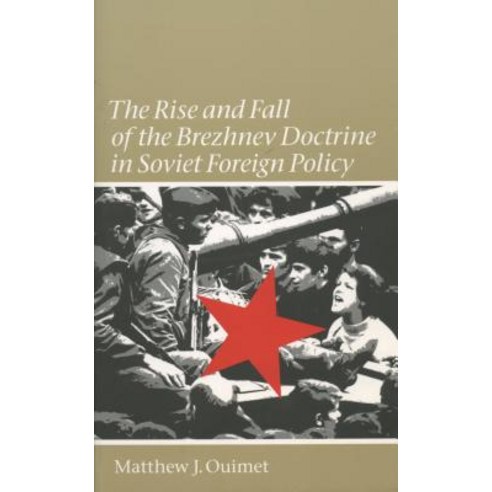 Rise and Fall of the Brezhnev Doctrine in Soviet Foreign Policy Paperback, University of North Carolina Press