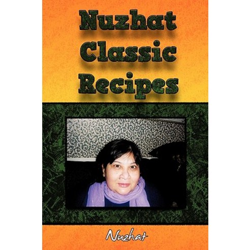 Nuzhat Classic Recipes Paperback, Authorhouse