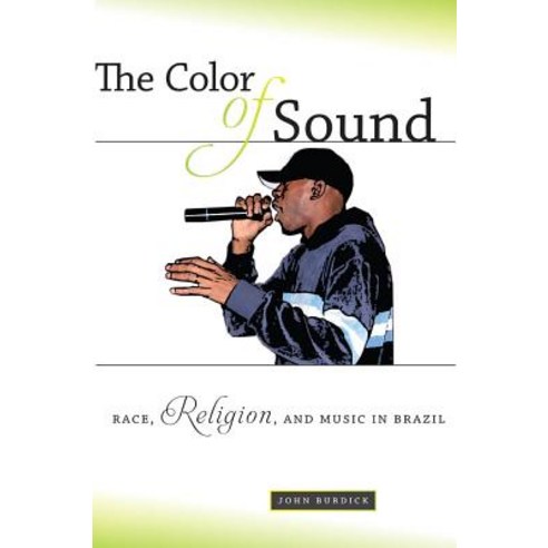 The Color of Sound: Race Religion and Music in Brazil Hardcover, New York University Press