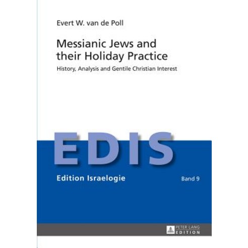 Messianic Jews and Their Holiday Practice: History Analysis and Gentile Christian Interest Hardcover, Peter Lang Gmbh, Internationaler Verlag Der W
